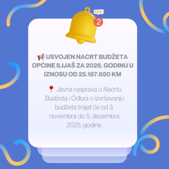 Poziv građanima: Javna rasprava na Nacrt Budžeta Općine Ilijaš za 2026. godinu