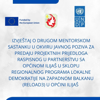 Izvještaj o drugom mentorskom sastanku u okviru javnog poziva za predaju projektnih prijedloga raspisnog u partnerstvu sa Općinom Ilijaš u sklopu Regionalnog programa lokalne demokratije na Zapadnom Balkanu (ReLOaD3) u Općini Ilijaš