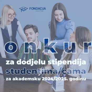  Konkurs Fondacije HASTOR za dodjelu stipendija studentima/cama za akademsku 2024/2025. godinu