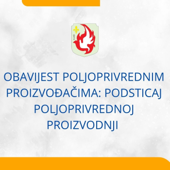 Obavijest poljoprivrednim proizvođačima: Podsticaj poljoprivrednoj proizvodnji