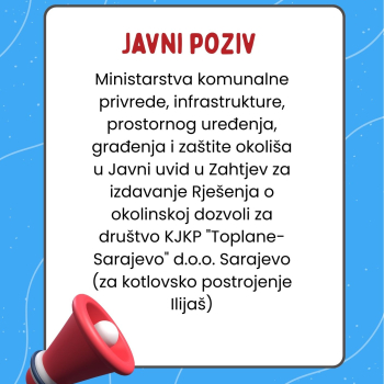 Javni poziv Ministarstva komunalne privrede, infrastrukture, prostornog uređenja, građenja i zaštite okoliša u Javni uvid u Zahtjev za izdavanje Rješenja o okolinskoj dozvoli za društvo KJKP 